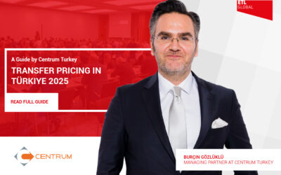 Transfer Pricing in Türkiye 2025. A Guide by ETL GLOBAL Member Centrum Turkey