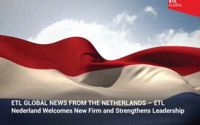 ETL GLOBAL NEWS FROM THE NETHERLANDS – ETL Nederland Welcomes New Firm and Strengthens Leadership